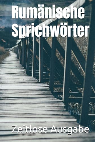 Rumänische Sprichwörter Rumänische Sprichwörter von Independently published