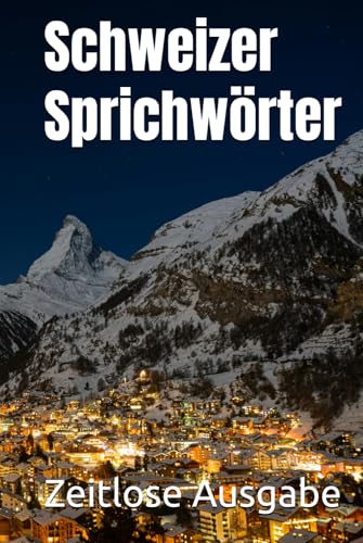 Schweizer Sprichwörter Schweizer Sprichwörter von Independently published