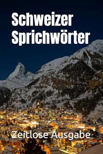Schweizer Sprichwörter Schweizer Sprichwörter von Independently published
