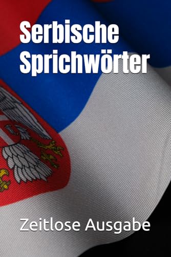 Serbische Sprichwörter Serbische Sprichwörter von Independently published