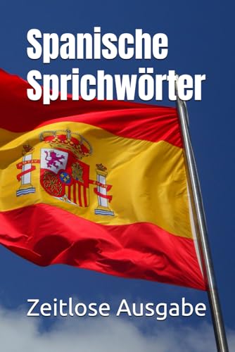Spanische Sprichwörter Spanische Sprichwörter von Independently published