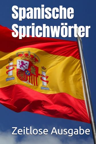 Spanische Sprichwörter Spanische Sprichwörter von Independently published