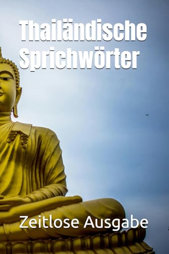Thailändische Sprichwörter Thailändische Sprichwörter von Independently published