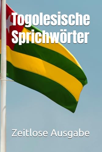 Togolesische Sprichwörter Togolesische Sprichwörter von Independently published