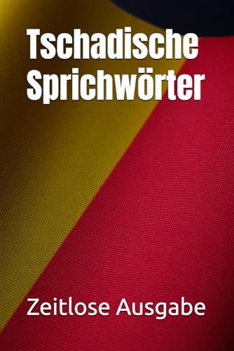 Tschadische Sprichwörter Tschadische Sprichwörter von Independently published