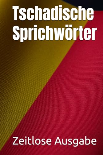 Tschadische Sprichwörter Tschadische Sprichwörter von Independently published