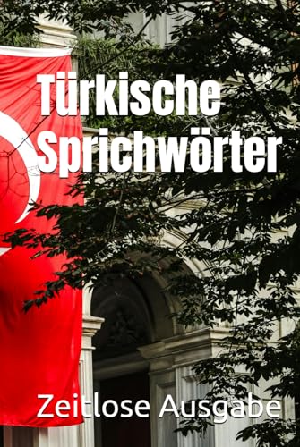 Türkische Sprichwörter Türkische Sprichwörter von Independently published
