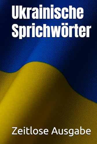 Ukrainische Sprichwörter Ukrainische Sprichwörter von Independently published