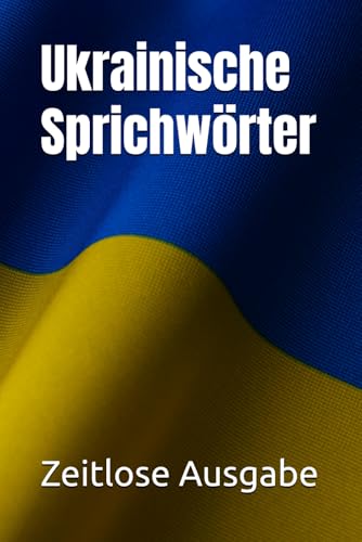 Ukrainische Sprichwörter Ukrainische Sprichwörter von Independently published