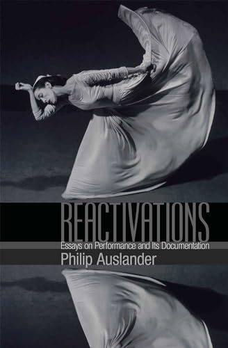 Reactivations: Essays on Performance and Its Documentation von University of Michigan Press