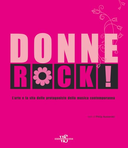 Donne rock! L’arte e la vita delle protagoniste della musica contemporanea. Ediz. illustrata (Musica e cinema) von White Star