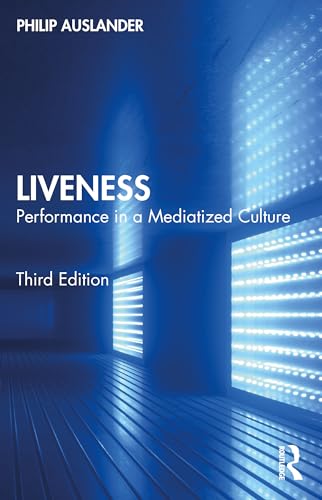 Liveness: Performance in a Mediatized Culture von Routledge