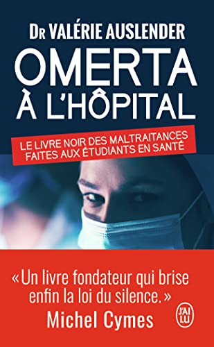 Omerta à l'hôpital: Le livre noir des maltraitances faites aux étudiants en santé