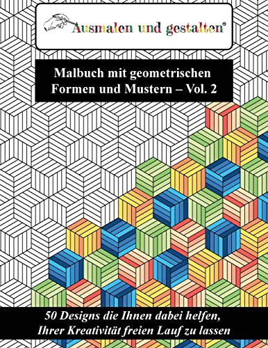 Malbuch mit geometrischen Formen und Mustern - Vol. 2 (Malbuch für Erwachsene): 50 Designs die Ihnen dabei helfen, Ihrer Kreativität freien Lauf zu lassen