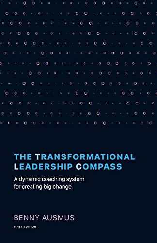 The Transformational Leadership Compass: A Dynamic Coaching System for Creating Big Change von Lioncrest Publishing