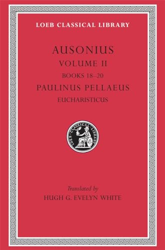 Ausonius (002): Books 18-20. Paulinus Pellaeus: Eucharisticus (Loeb Classical Library, 115, Band 2)