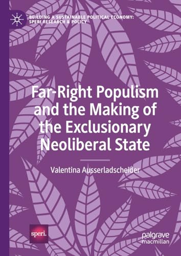 Far-Right Populism and the Making of the Exclusionary Neoliberal State (Building a Sustainable Political Economy: SPERI Research & Policy) von Palgrave Macmillan