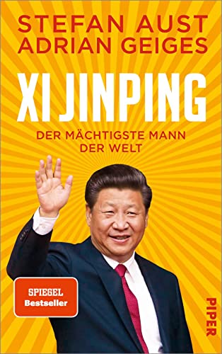 Xi Jinping – der mächtigste Mann der Welt: Biografie | Ein neuer Blick auf China von Piper