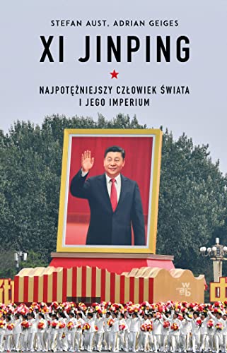 Xi Jinping. Najpotężniejszy człowiek świata i jego imperium Xi Jinping. Najpotężniejszy człowiek świata i jego imperium