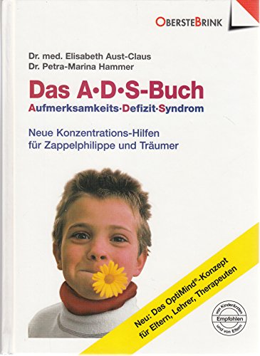 Das A. D. S.- Buch. Aufmerksamkeits- Defizit- Syndrom. Neue Konzentrations-Hilfen für Zappelphilippe und Träumer.