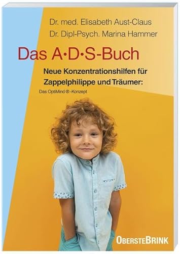 Das ADS-Buch: Neue Konzentrationshilfen für Zappelphilippe und Träumer: Das Optimind®-Konzept: Neue Konzentrationshilfen für Zappelphilippe und ... für Eltern, Lehrer, Therapeuten