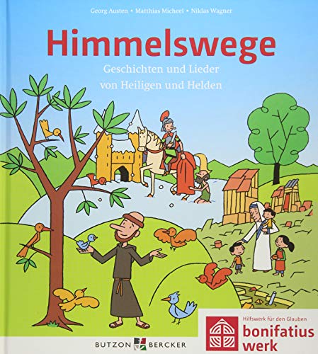 Himmelswege: Geschichten und Lieder von Heiligen und Helden