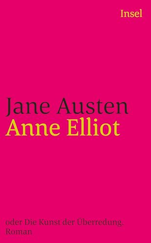 Anne Elliot: oder Die Kunst der Überredung. Roman (insel taschenbuch)