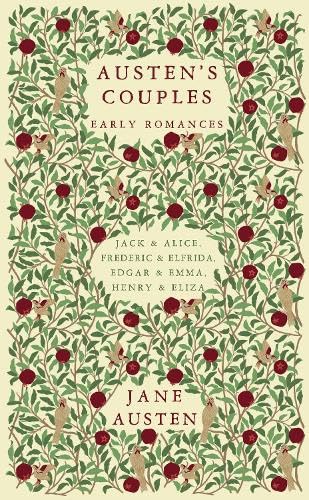 Austen's Couples: Early Romances (Frederic & Elfrida, Jack & Alice, Edgar & Emma, Henry & Eliza) von Renard Press Ltd