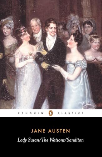 Lady Susan, the Watsons, Sanditon (Penguin Classics)