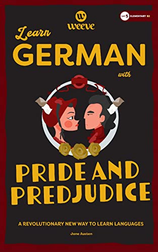 Learn German With Pride and Prejudice: An Elementary Weeve