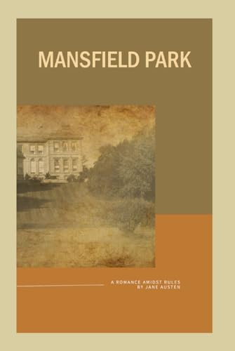 Mansfield Park: A Romance Amidst Rules [Annotated]
