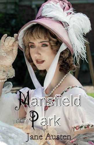 Mansfield Park: Romance, Class, and Morality in Regency England von Independently published