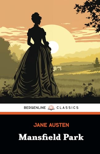 Mansfield Park: The 1814 Romantic Historical Fiction Novel