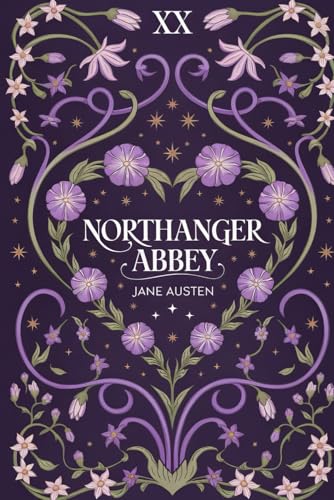Northanger Abbey: A Delightfully Witty Vintage Tale of Romance, Imagination, and Secrets in Jane Austen’s Classic Satire von Writtentorch Publishing