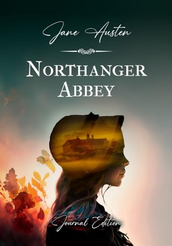 Northanger Abbey: Journal Edition - Wide Margins - Full Text von Independently published