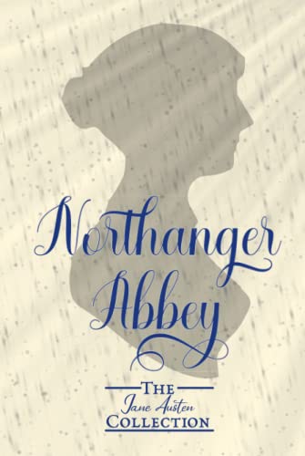 Northanger Abbey: The Jane Austen Collection : Hardback Edition: Blue Jay Classics: The Original 1818 Text von Independently published
