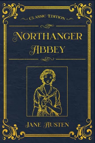 Northanger Abbey: With original illustrations - annotated