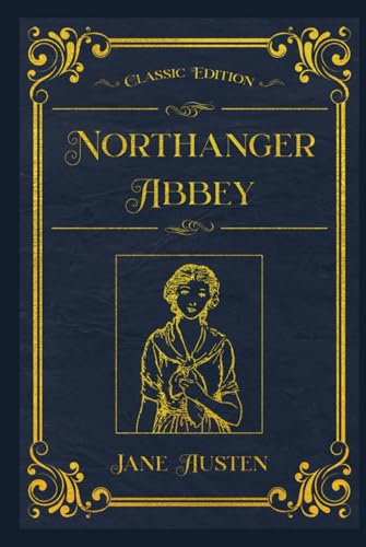 Northanger Abbey: With original illustrations - annotated