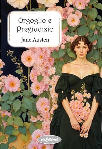 Orgoglio e pregiudizio von Elisedizioni