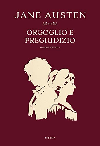 Orgoglio e pregiudizio. Ediz. integrale (Grandi scrittrici) von Edizioni Theoria