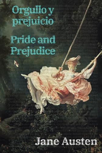 Orgullo y prejuicio - Pride and Prejudice: Texto paralelo bilingüe - Bilingual edition: Inglés - Español / English - Spanish (Ediciones Bilingües, Band 44) von Rosetta Edu
