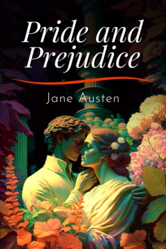 PRIDE AND PREJUDICE: with Jane Austen's Biography (Annotated Edition)