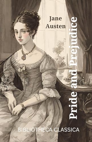 PRIDE and PREJUDICE (BIBLIOTHECA CLASSICA): (illustrated) von Independently published
