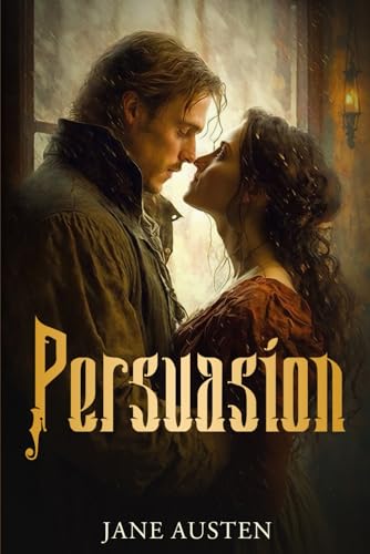 Persuasion (Annotated): Jane Austen Classic Romance "Persuasion" first published in December 1817