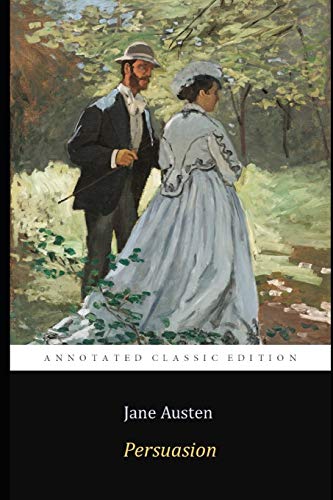 Persuasion "A Jane Austen's All Time Classic Novel (Annotated) Unabridged Edition