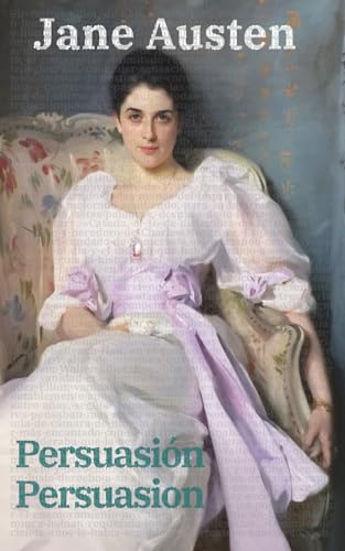 Persuasión - Persuasion: Texto paralelo bilingüe - Bilingual edition: Inglés - Español / English - Spanish (Ediciones Bilingües, Band 47) von Rosetta Edu