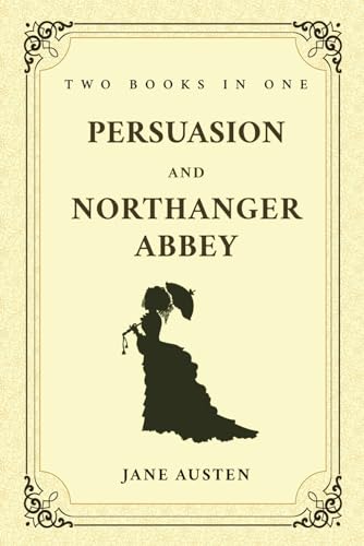 Persuasion and Northanger Abbey: Two Books in One von Classy Publishing