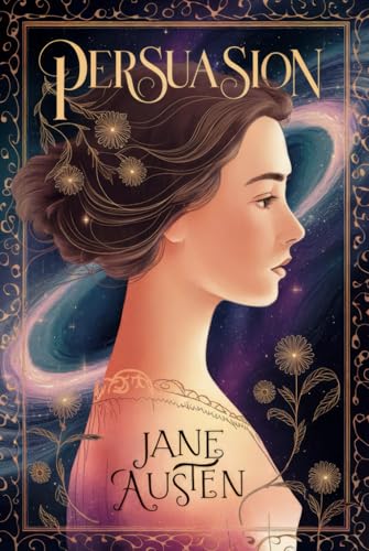 Persuasion: A Timeless Romance with 50 Life Lessons on Love, Resilience, and Second Chances for Modern Readers von Writtentorch Publishing
