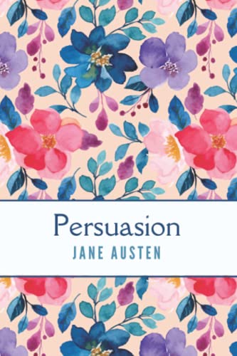 Persuasion: The Original 19th Century Regency Romance Classic Novel (Annotated)