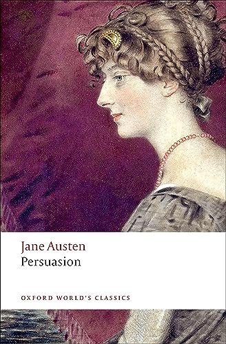 Persuasion: With an introduction and Notes by Deidre Sh. Lynch (Oxford World’s Classics)